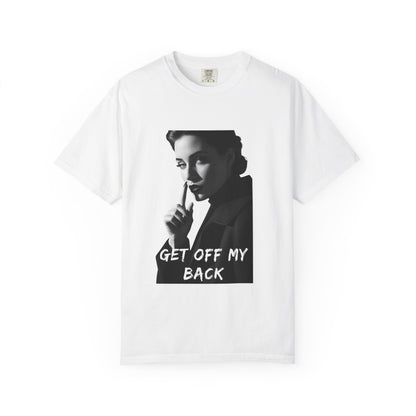 Unisex T-Shirt with 'Get Off My Back'