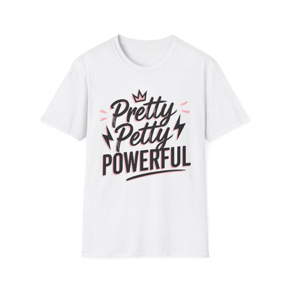 Pretty, Petty, Powerful T-Shirt, Motivational Tee for Women